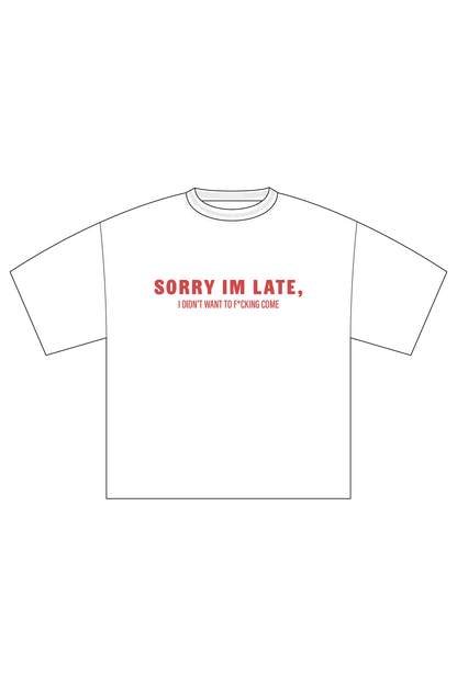 Sorry I'm F*cking Late Tee
