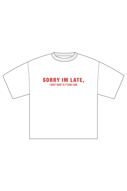 Sorry I'm F*cking Late Tee