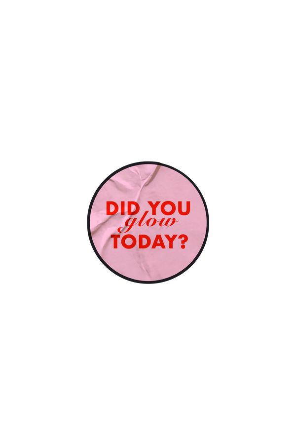 Did You Glow Today Sticker